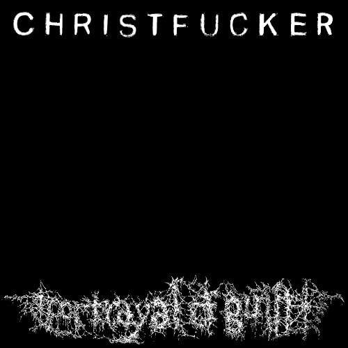 Black background with white, distorted text reading "CHRISTFUCKER" and illegible script.