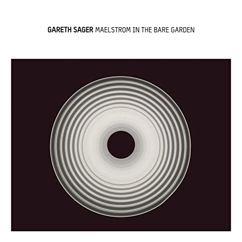 Album cover for Gareth Sager’s “Maelstrom In The Bare Garden” vinyl.