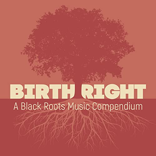 CD cover: tree silhouette with text "Birthright: A Black Roots Music Compendium".