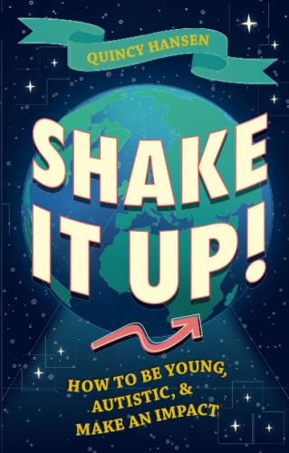 Shake It Up!: How to Be Young, Autistic, and Make an Impact