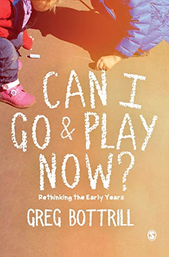 Can I Go and Play Now?: Rethinking the Early Years