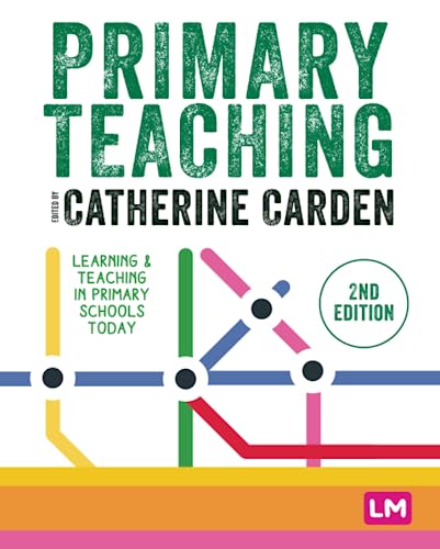 Primary Teaching: Learning and teaching in primary schools today (Primary Teaching Now)
