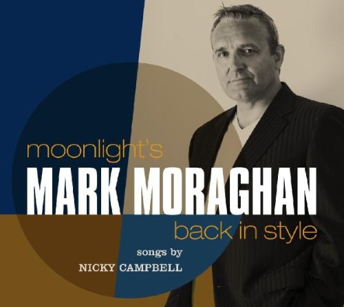 CD cover with man in suit and text "Mark Moraghan - Moonlight's Back In Style".