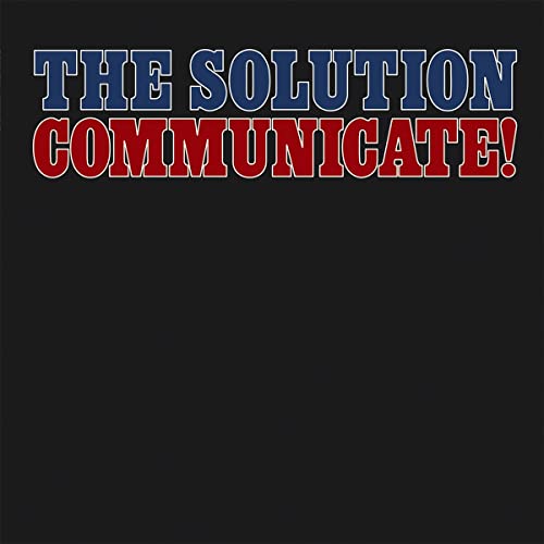 Black background with bold red and blue text: "THE SOLUTION COMMUNICATE!