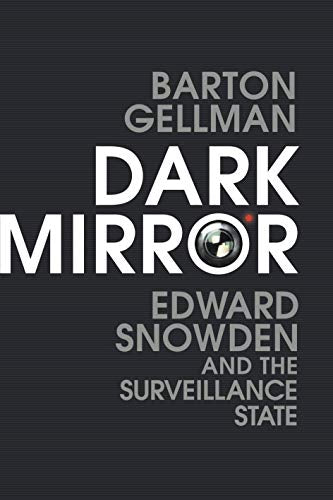Dark Mirror: Edward Snowden and the Surveillance State