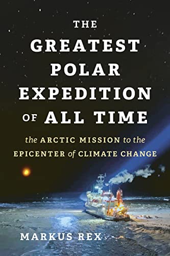 The Greatest Polar Expedition of All Time: The Arctic Mission to the Epicenter of Climate Change (David Suzuki Institute)