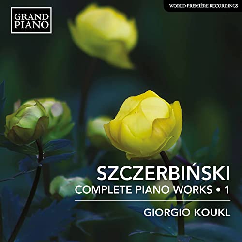 CD cover with yellow flowers and text: "Szczerbinski Complete Piano Works Vol. 1".