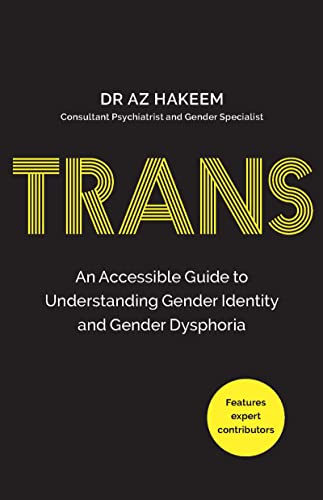 TRANS: An Accessible Guide to Understanding Gender Identity and Gender Dysphoria
