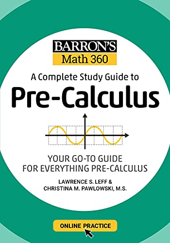 Barron's Math 360: A Complete Study Guide to Pre-Calculus with Online Practice: A Complete Study Guide to Pre-Calculus: Your Go-To Guide for Everything Pre-Calculus (Barron's Test Prep)