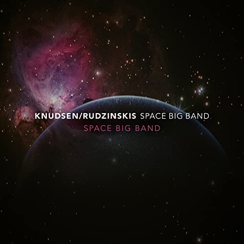 CD cover for "Knudsen/Rudzinskis Space Big Band" with space nebula imagery.