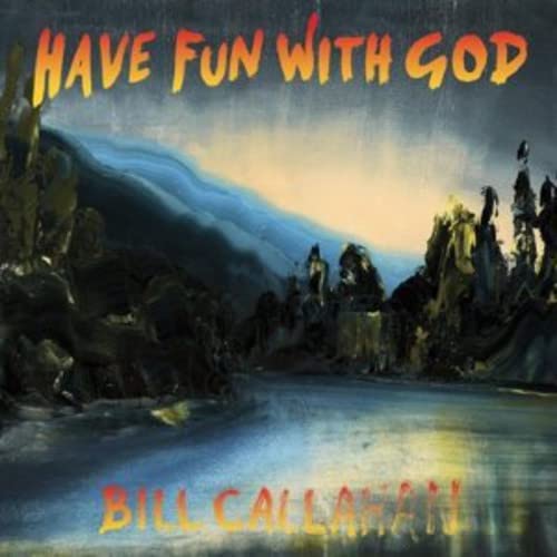 Album cover for Bill Callahan's "Have Fun with God," featuring a painted landscape.