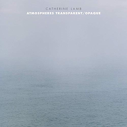 CD cover for Catherine Lamb’s “Atmospheres Transparent/Opaque” with ocean scene.