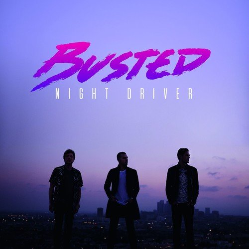 Album cover for "Busted - Night Driver" featuring three men against a cityscape.