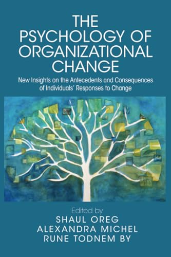 The Psychology of Organizational Change: New Insights on the Antecedents and Consequences on the Individual's Responses to Change