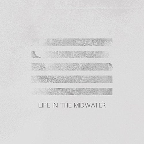 A grey album cover with "Life in the Midwater" text and abstract horizontal lines.