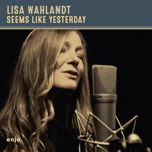 CD cover for Lisa Wahlandt’s “Seems Like Yesterday,” featuring a singer at a microphone.