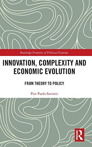 Innovation, Complexity and Economic Evolution: From Theory to Policy (Routledge Frontiers of Political Economy)