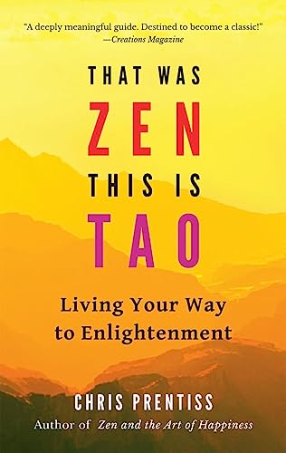 That Was ZEN, This is Tao: Living Your Way to Enlightenment