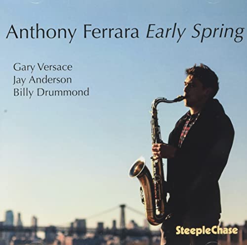 CD cover for Anthony Ferrara’s “Early Spring” featuring a saxophonist.