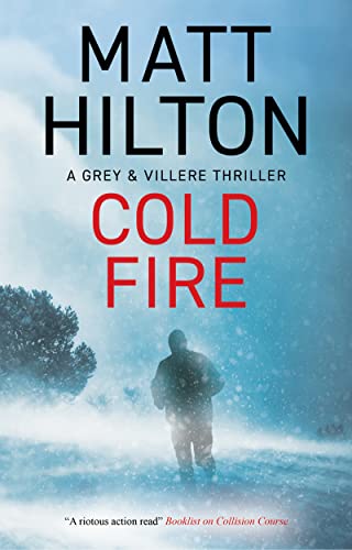 Cold Fire: 10 (A Grey and Villere Thriller)