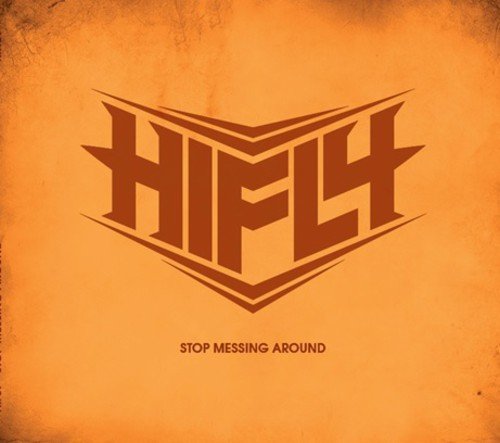 Orange CD cover with bold, angular "HIFLY" text and "Stop Messing Around".