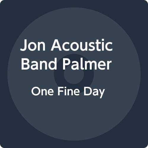 "CD cover with dark blue background and white text reading 'Jon Acoustic Band Palmer One Fine Day'."