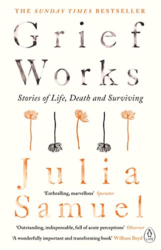 "Book cover with 'Grief Works' title, dandelion graphics, and author's name, Julia Samuel, on beige background."
