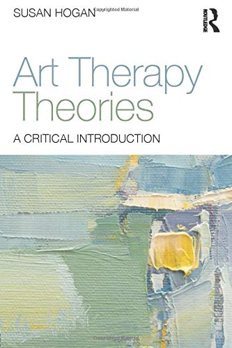 Art Therapy Theories: A Critical Introduction