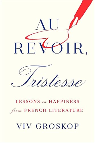 Au Revoir, Tristesse: Lessons in Happiness from French Literature