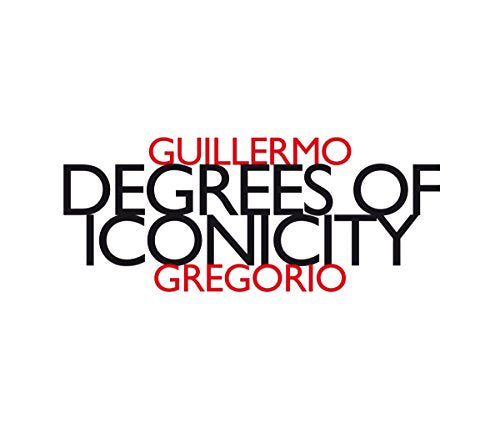 "CD album cover with 'Degrees of Iconicity' in black and 'Guillermo Gregorio' in red text."