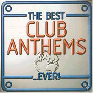 CD cover for “Best Club Anthems Ever!” with orange text and a globe.