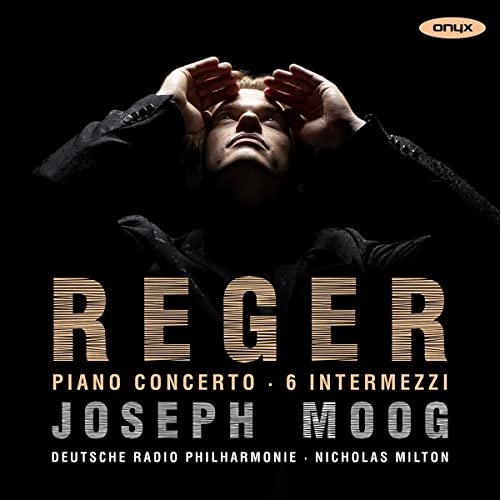 CD cover featuring pianist Joseph Moog in dramatic lighting, text "Reger.