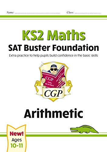 New KS2 Maths SAT Buster Foundation: Arithmetic (for the 2021 tests) (CGP KS2 Maths SATs)