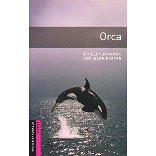 Oxford Bookworms Library: Starter Level:: Orca: Starter: 250-Word Vocabulary (Oxford Bookworms ELT)