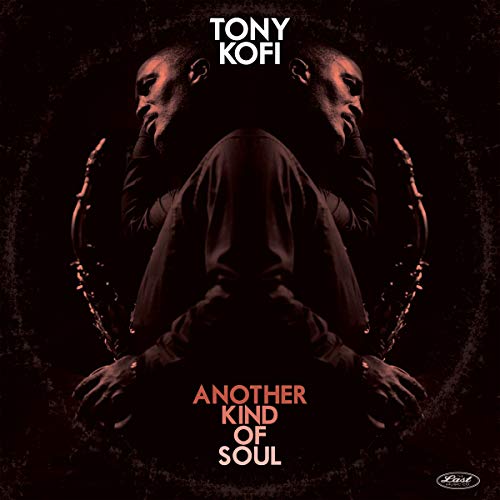 Album cover with mirrored image of man holding saxophone, dark background, text "Tony Kofi Another Kind of Soul".