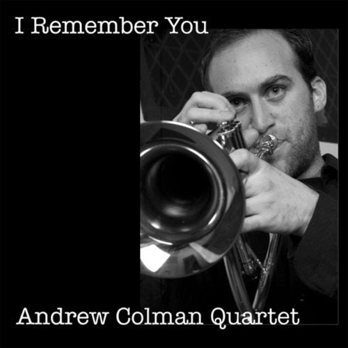 Black album cover with a man playing a trumpet, text "I Remember You" and "Andrew Colman Quartet".