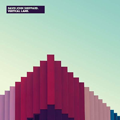 CD cover for David John Sheppard’s “Vertical Land” with abstract building art.