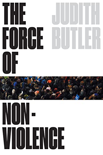 The Force of Nonviolence: An Ethico-Political Bind: The Ethical in the Political