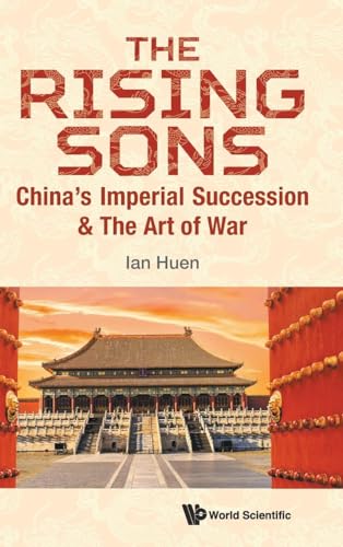 Rising Sons, The: China's Imperial Succession & The Art Of War