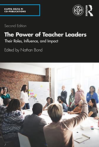 The Power of Teacher Leaders: Their Roles, Influence, and Impact (Kappa Delta Pi Co-Publications)