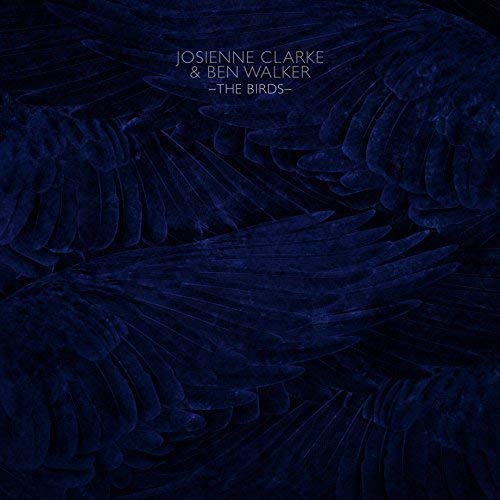 Dark blue album cover with bird wings and text: "Josienne Clarke & Ben Walker - The Birds".