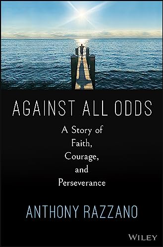 Against All Odds: A Story of Faith, Courage, and Never Giving Up