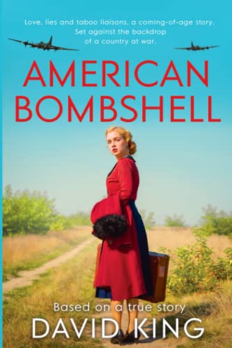 American Bombshell - Love , lies and taboo liaisons, a coming-of-age story. Set against the backdrop of a country at war. (American Bombshell: A 1940's coming-of-age story, inspired by true events)