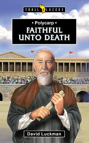 Polycarp: Faithful unto Death (Trail Blazers)