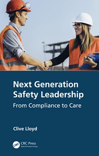 Next Generation Safety Leadership: From Compliance to Care