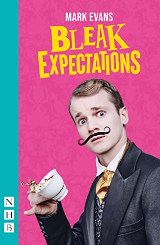 Bleak Expectations (NHB Modern Plays): West End Edition