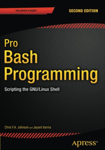 Pro Bash Programming, Second Edition: Scripting the GNU/Linux Shell