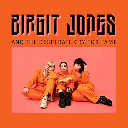 Album cover for Birgit Jones And The Desperate Cry For Fame, three women in orange.