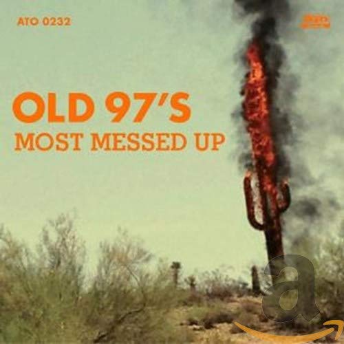 CD cover for Old 97's "Most Messed Up" with a burning cactus.