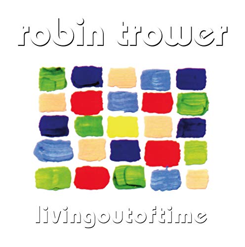 "Album cover with colorful paint swatches on white background, 'robin trower livingoutoftime' text."